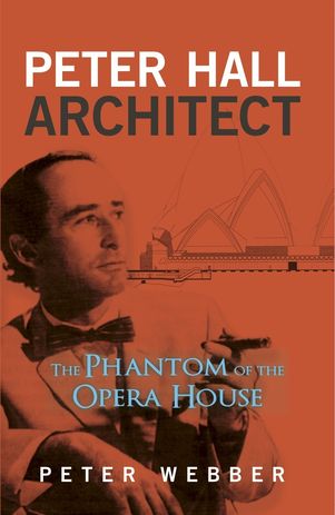 Peter Hall Architect: The Phantom of the Opera House by Peter Webber.