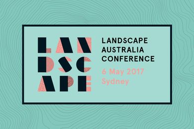 Landscape Australia Conference, Sydney May 2017