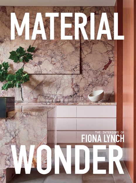 Material Wonder: The Interiors of Fiona Lynch.