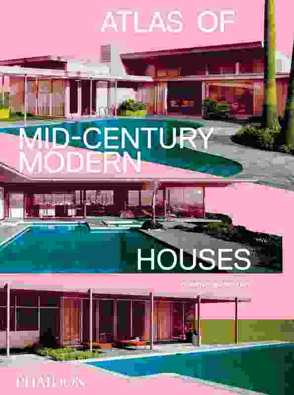 Atlas of Mid-Century Modern Houses by Dominic Bradbury (Phaidon Press, 2019).