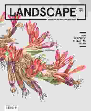 The May 2017 issue of Landscape Architecture Australia: New Directions in Planting Design. 