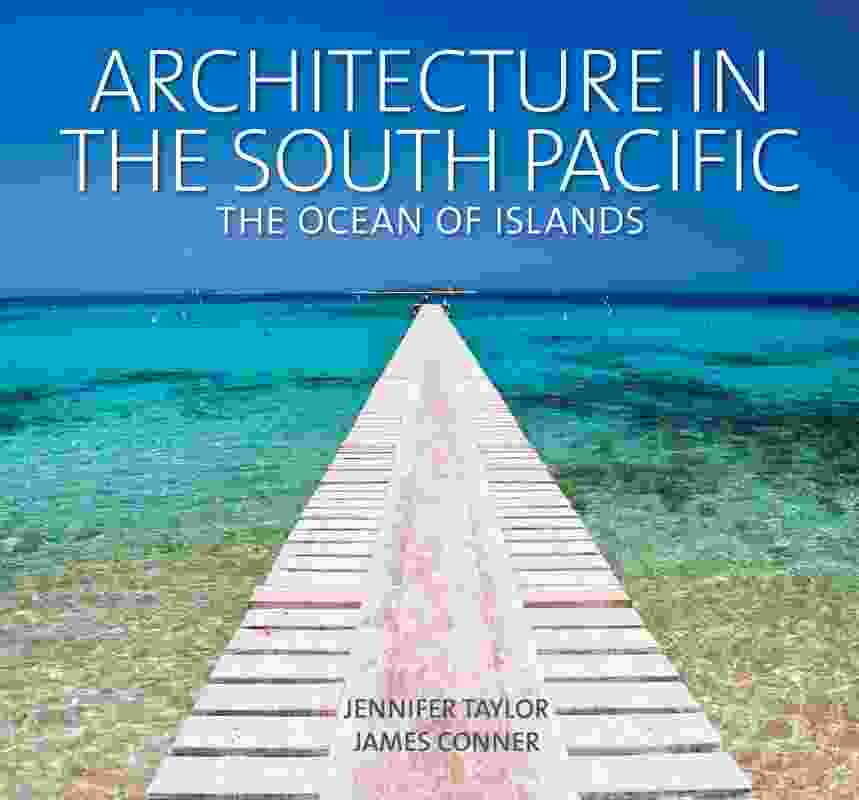 Architecture in the South Pacific: The Ocean of Islands by Jennifer Taylor and James Conner.