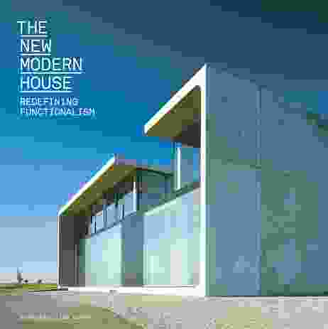 New Modern House: Redefining Functionalism by Jonathan Bell and Ellie Stathaki.