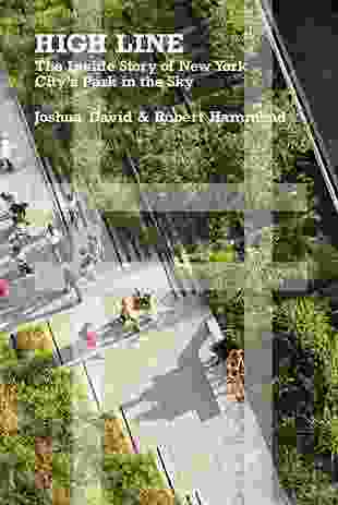 High Line: The Inside Story of New York City’s Park in the Sky by J. David and R. Hammond.