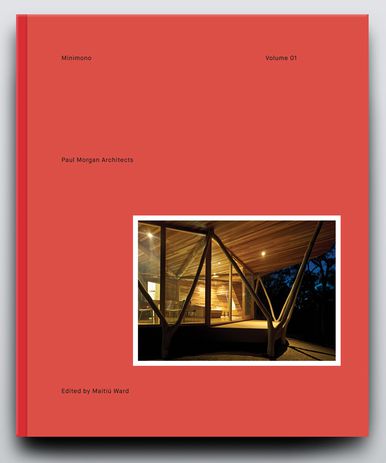 Minimono: Paul Morgan Architects by Maitiú Ward (ed.).