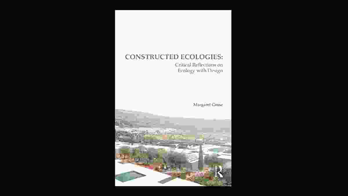 Constructed ecologies