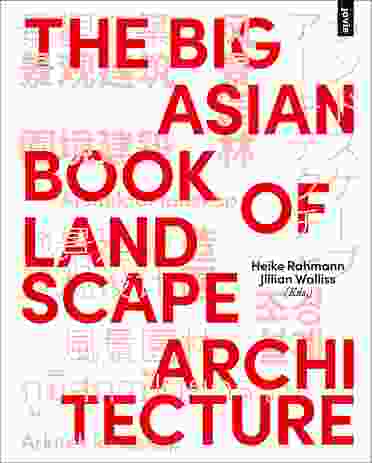 The Big Asian Book of Landscape Architecture, edited by Heike Rahmann and Jillian Walliss.