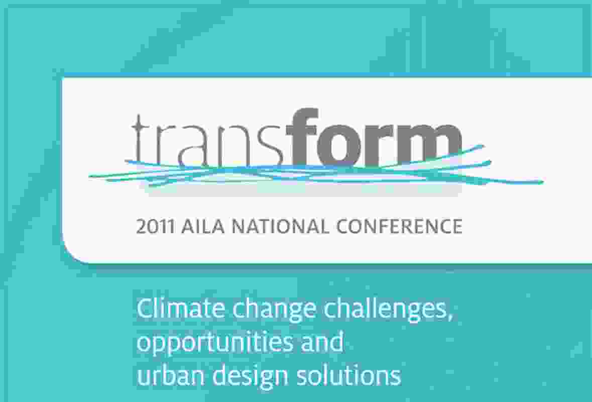 Transform: 2011 AILA national conference | ArchitectureAU
