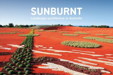 Sunburnt – Landscape Architecture in Australia